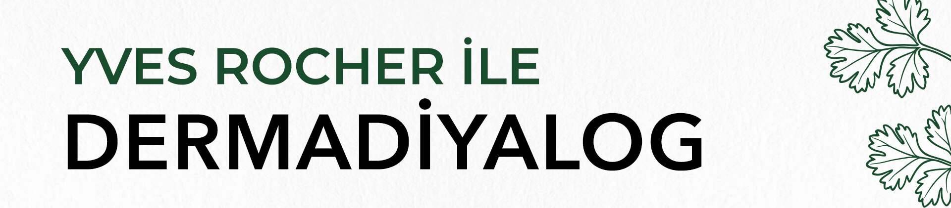 Dermadiyalog - Yves Rocher ile Cilt ve Saç Sağlığı